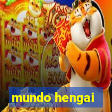 mundo hengai